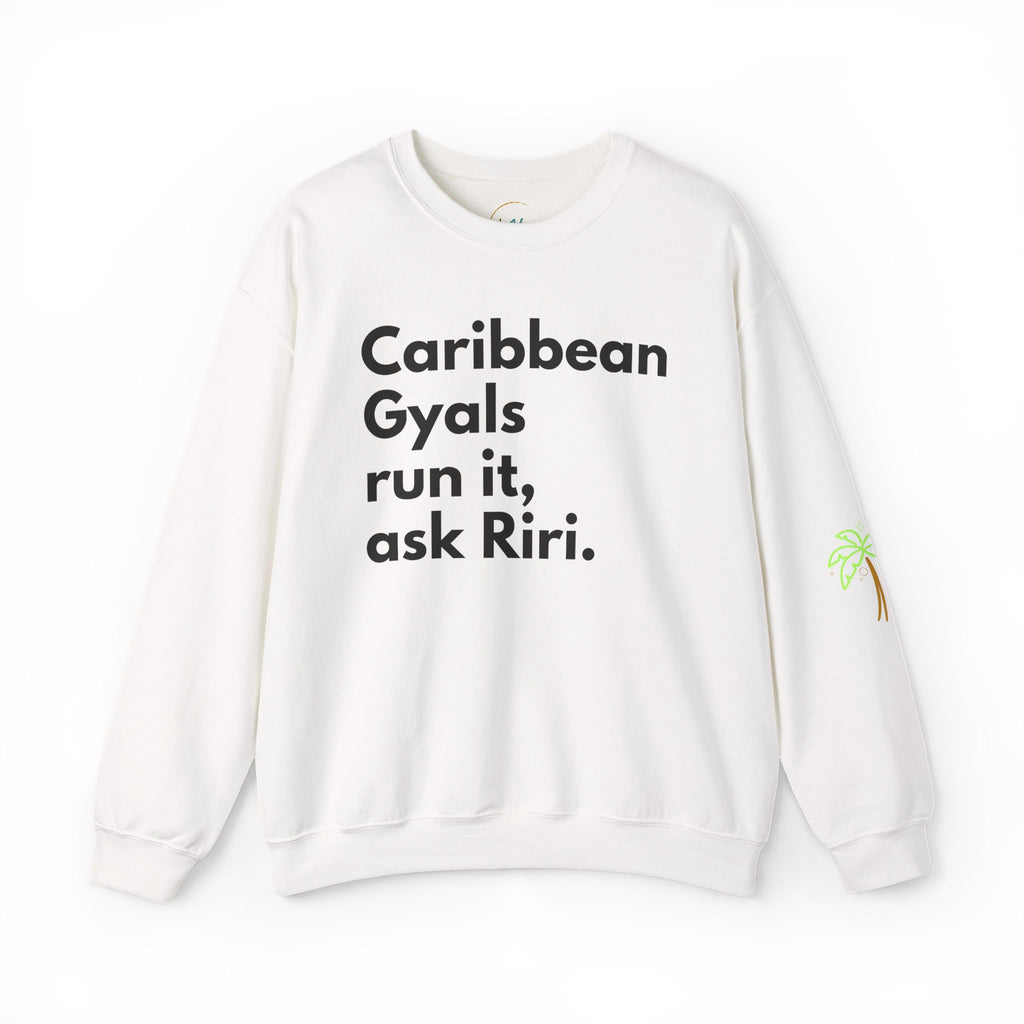Caribbean Gyals Run It, Ask Riri Crewneck Sweatshirt