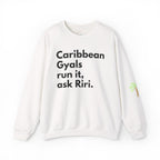 Caribbean Gyals Run It, Ask Riri Crewneck Sweatshirt