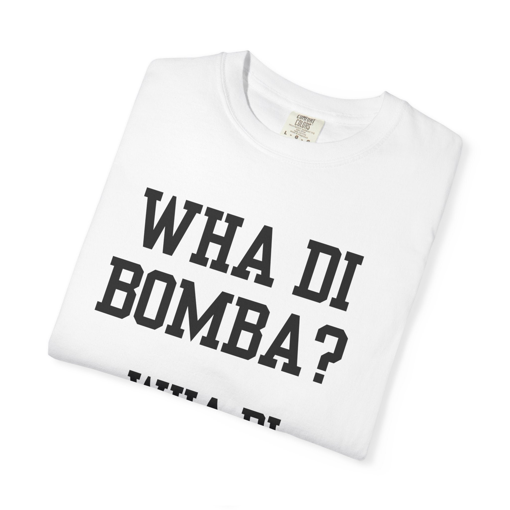 Funny Caribbean Unisex Wha Di Bombaclatt? Shirt, Rob 49 WTHELLY Lyrics, Trending Phrase Shirt, Vacation Tee - Irie Blues Boutique