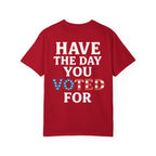 Have The Day You Voted for Patriotic Voting T-Shirt