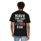 Have The Day You Voted for Patriotic Voting T-Shirt