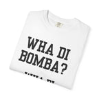 Wha Di Bombaclatt Unisex Shirt - Irie Blues Boutique