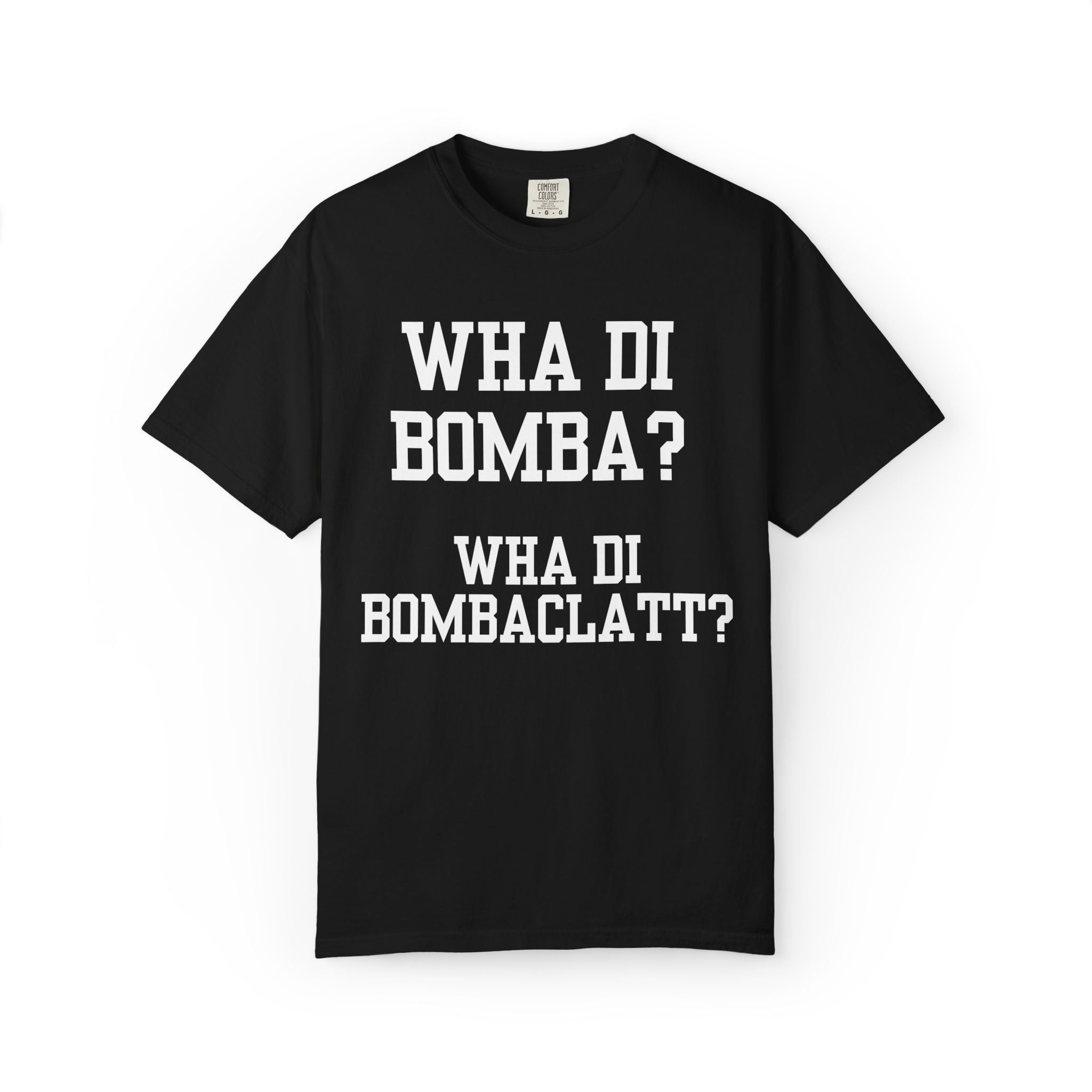 Funny Caribbean Unisex Wha Di Bombaclatt? Shirt, Rob 49 WTHELLY Lyrics, Trending Phrase Shirt, Vacation Tee - Irie Blues Boutique