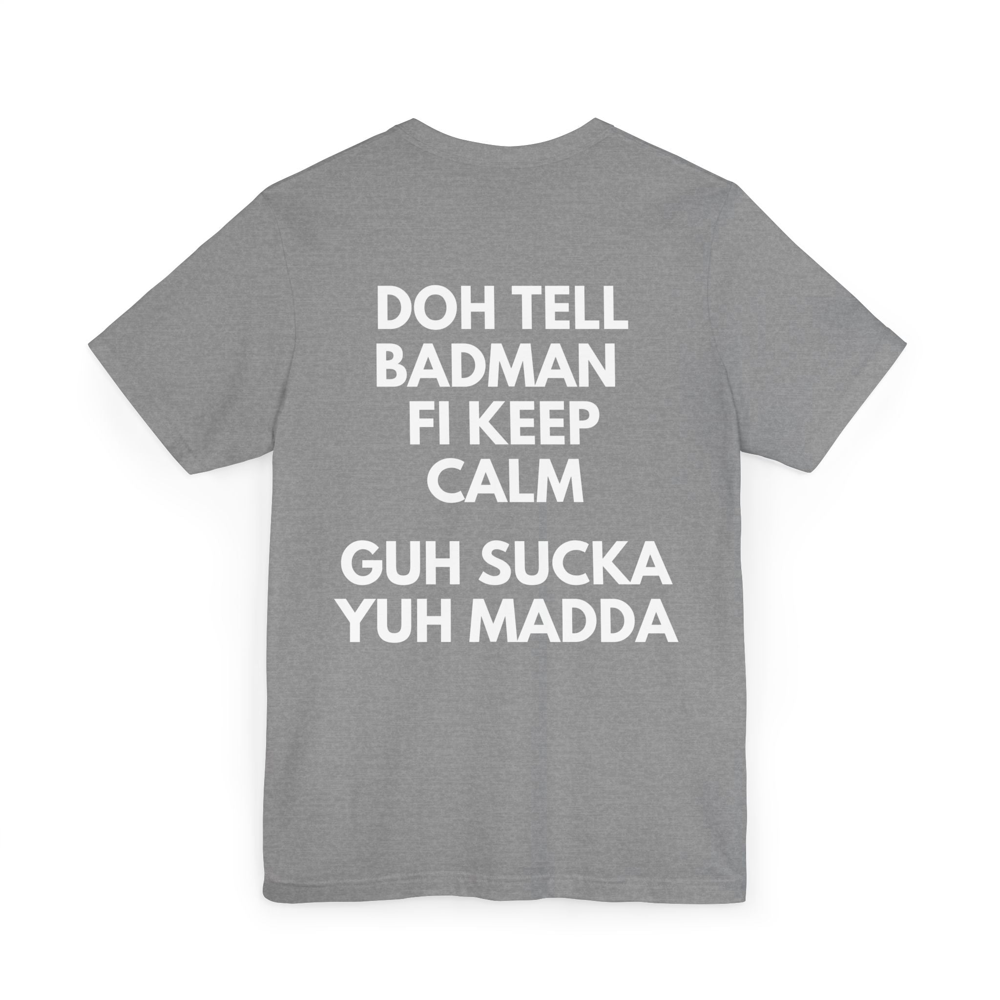 Doh Tell Badman Fi Calm Down T-Shirt