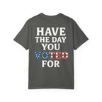Have The Day You Voted for Patriotic Voting T-Shirt