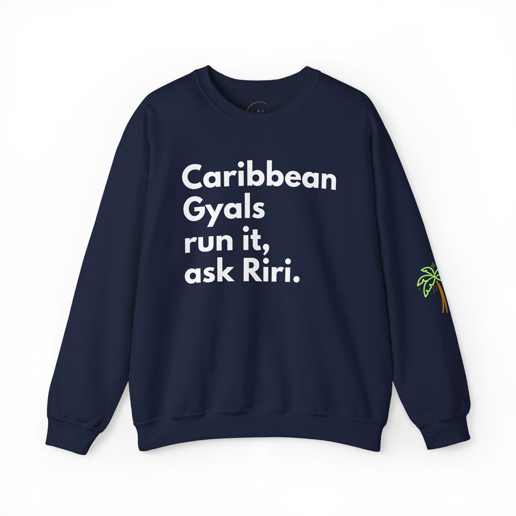 Caribbean Gyals Run It, Ask Riri Crewneck Sweatshirt