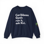 Caribbean Gyals Run It, Ask Riri Crewneck Sweatshirt