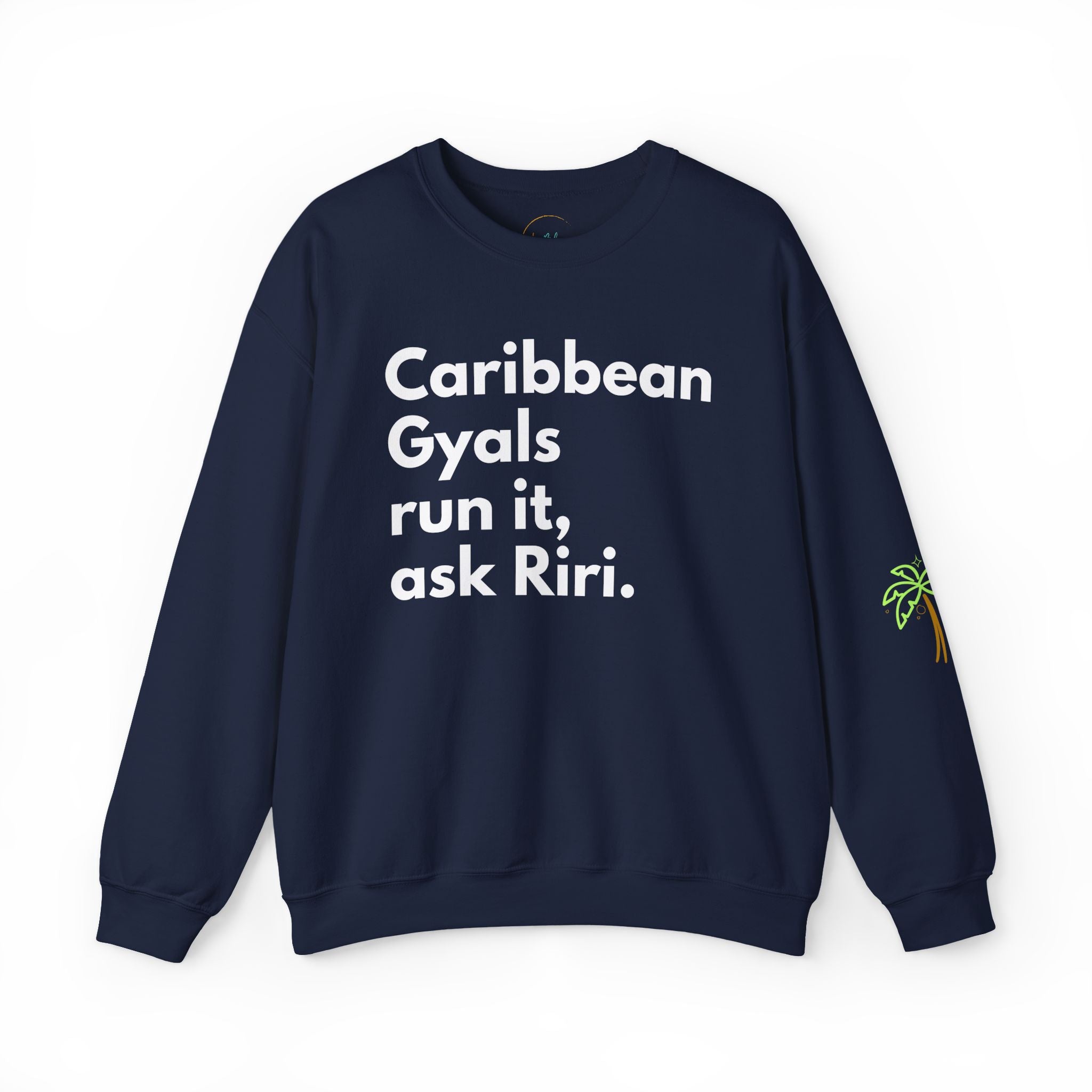 Caribbean Gyals Run It, Ask Riri Crewneck Sweatshirt
