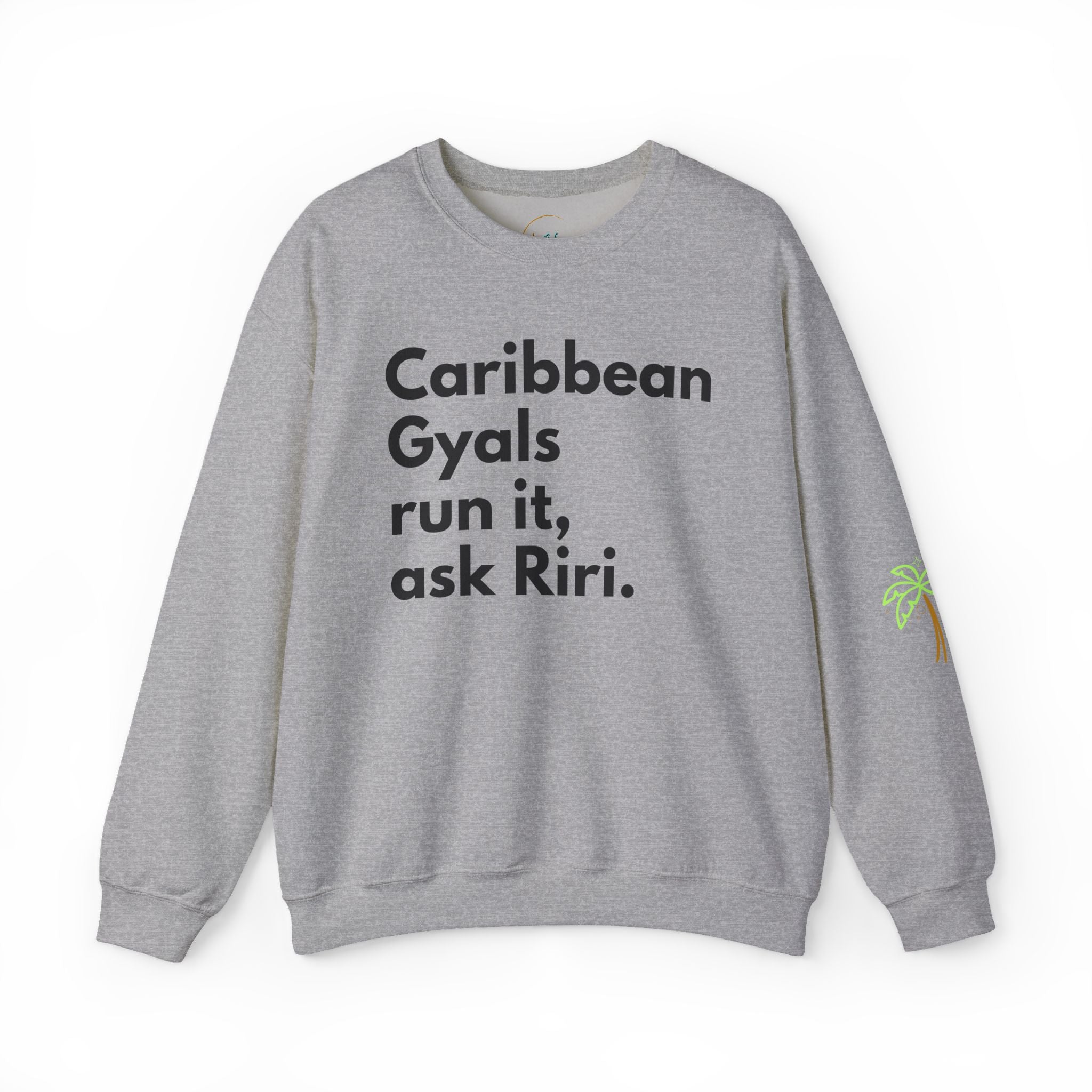Caribbean Gyals Run It, Ask Riri Crewneck Sweatshirt