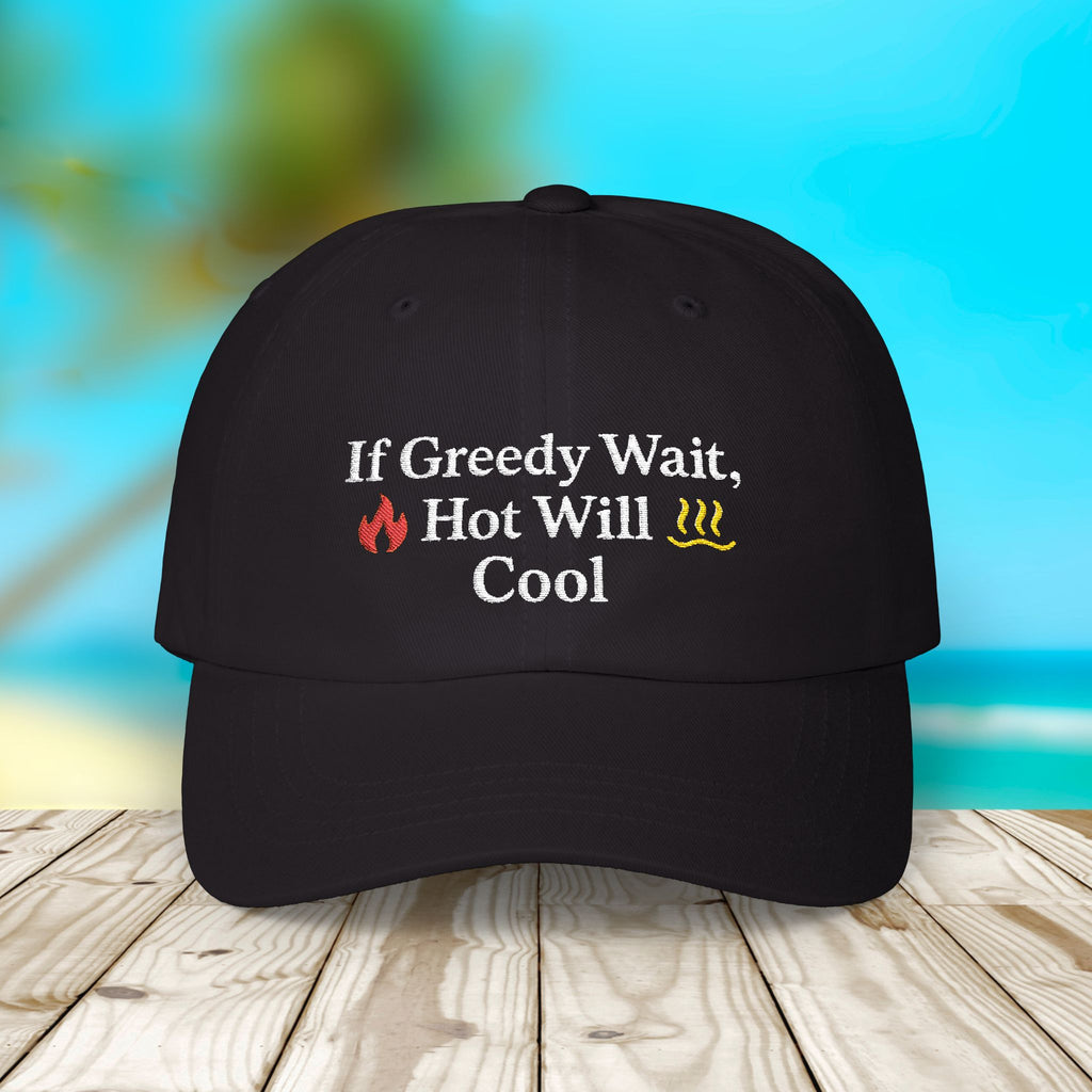 Embroidery Classic Dad Cap, Caribbean Phrase Hat, If Greedy Wait Cap, Hot Will Cool Cap, Dad Hat for Summer Outfits and Tropical Vibes, - Irie Blues Boutique