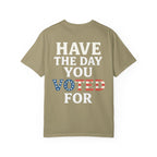 Have The Day You Voted for Patriotic Voting T-Shirt