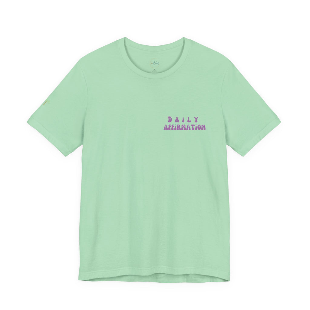 Daily Affirmation Unisex T - Shirt - Irie Blues Boutique