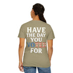 Have The Day You Voted for Patriotic Voting T-Shirt