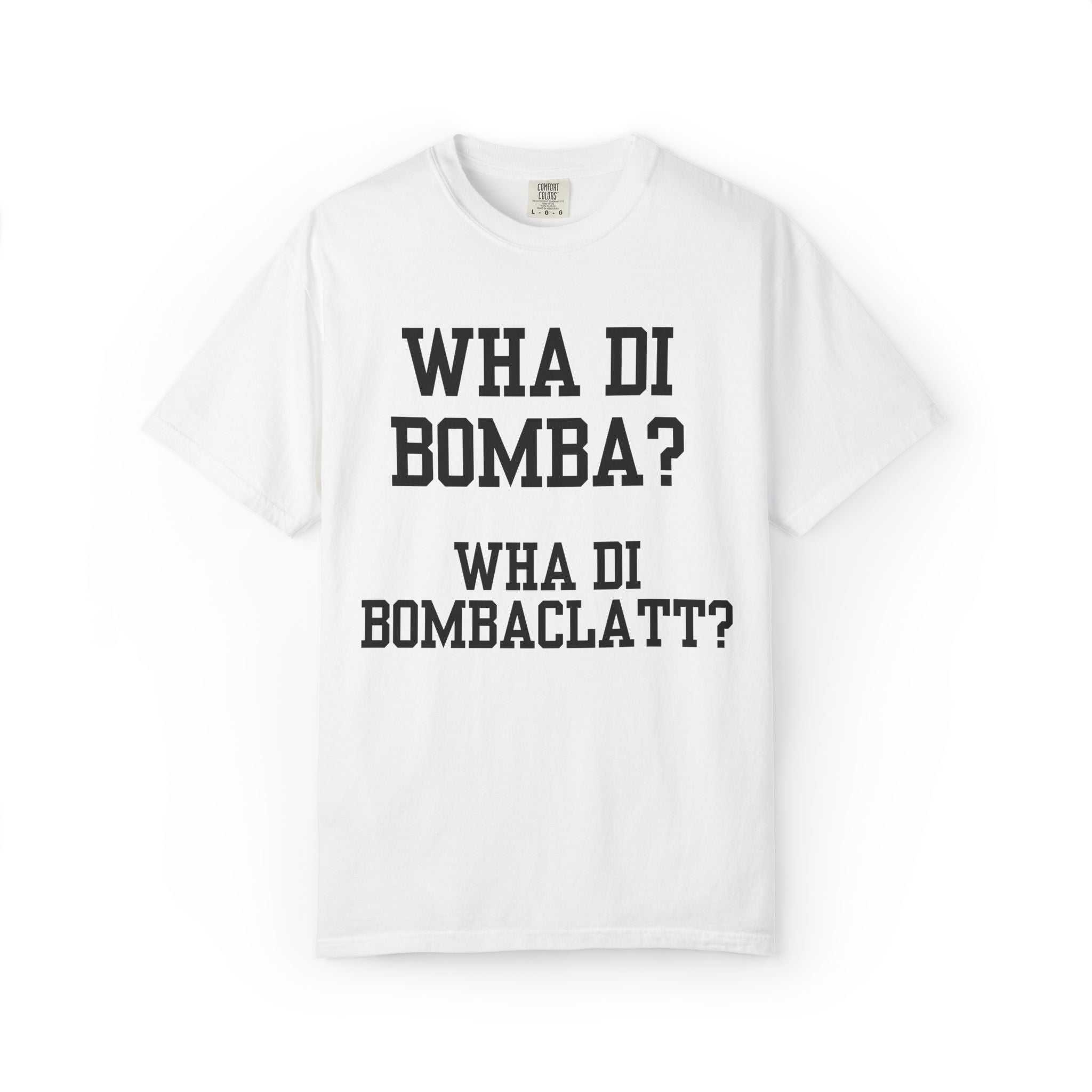 Funny Caribbean Unisex Wha Di Bombaclatt? Shirt, Rob 49 WTHELLY Lyrics, Trending Phrase Shirt, Vacation Tee - Irie Blues Boutique