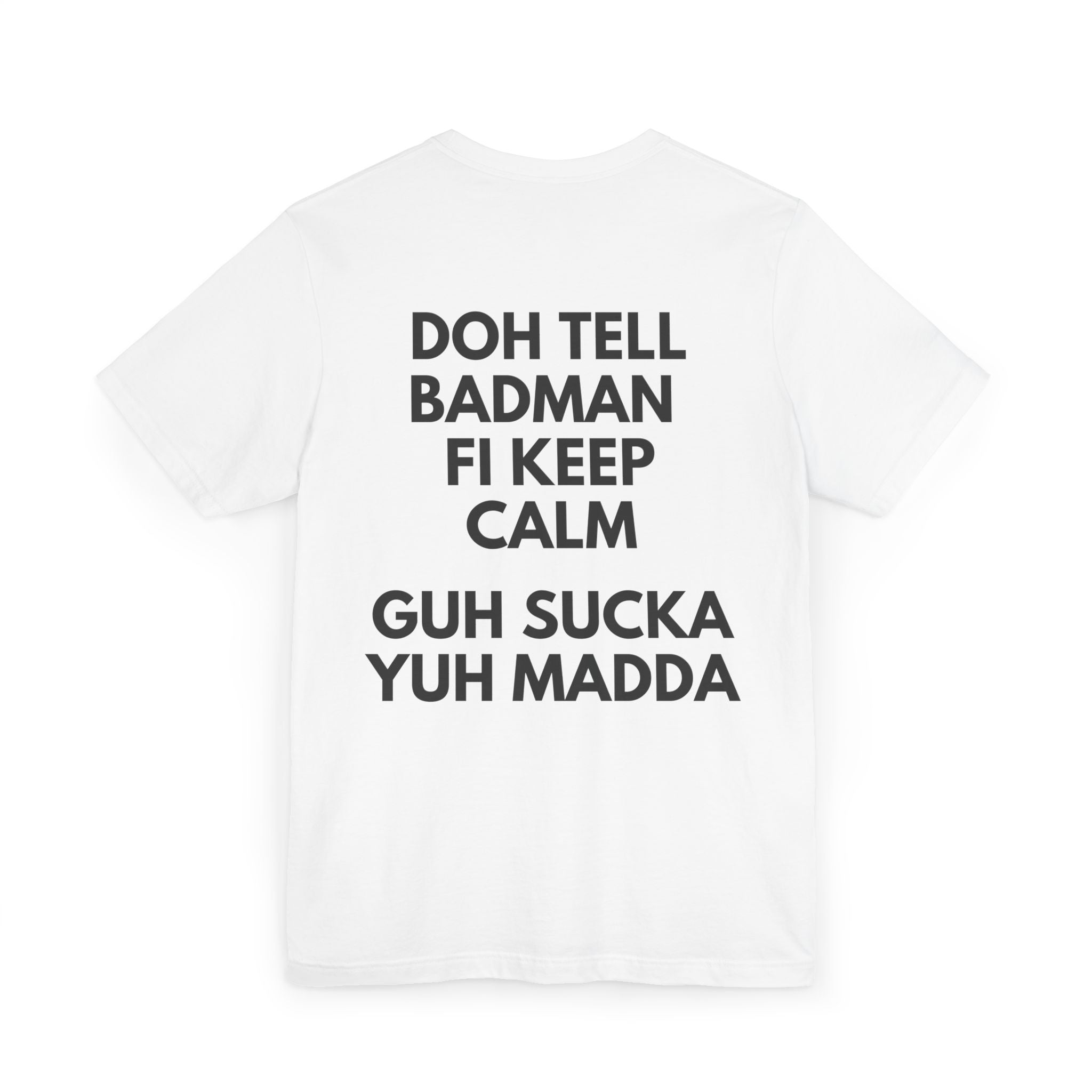 Doh Tell Badman Fi Calm Down T-Shirt