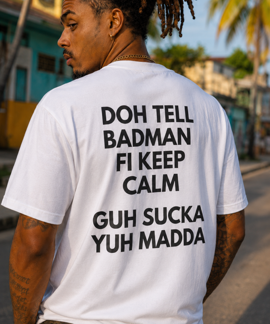 Doh Tell Badman Fi Calm Down T-Shirt