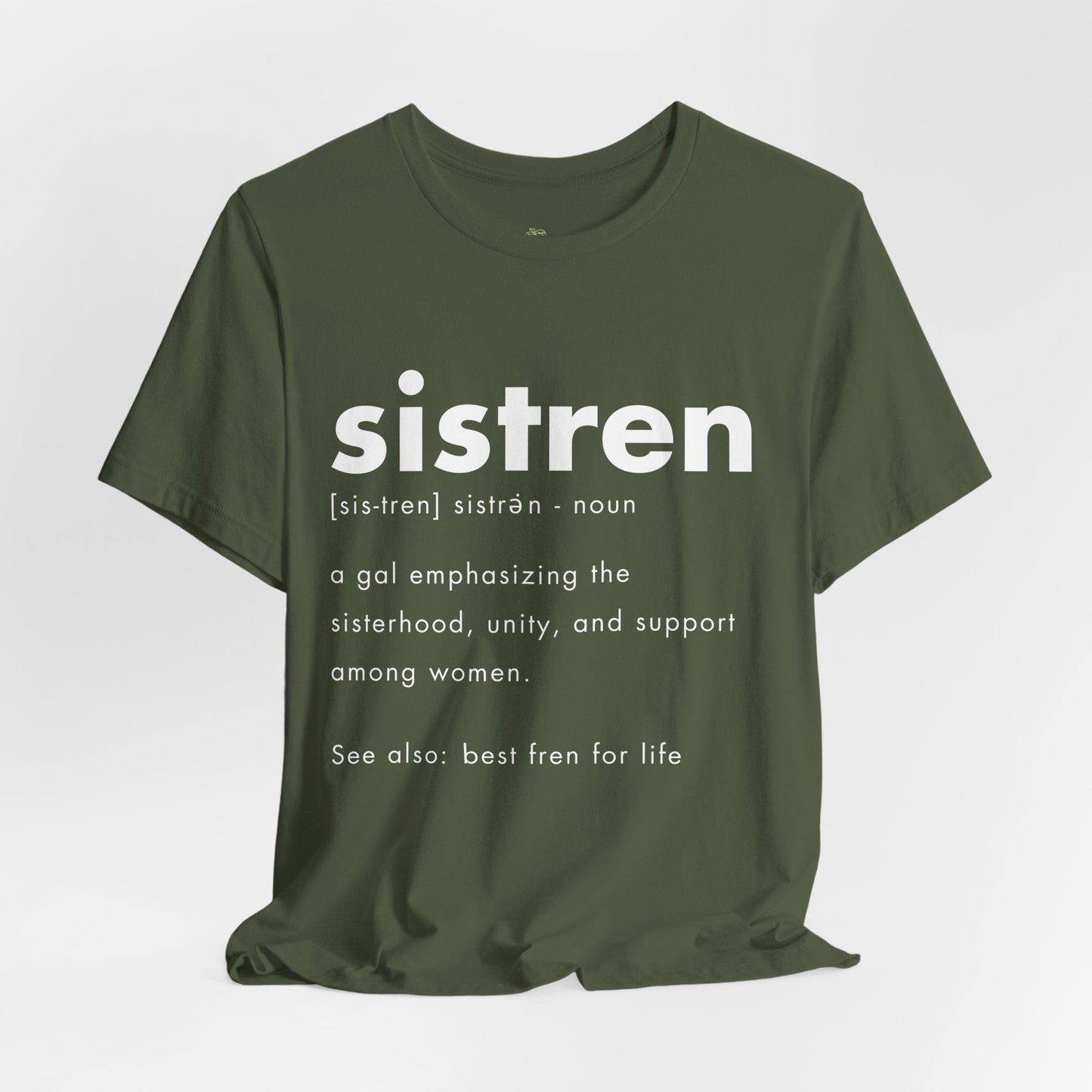 T-shirt with the word &quot;sistren&quot; in bold. Definition text describes it as emphasizing sisterhood, unity, and support among women. Tone: supportive. Caribbean sister term