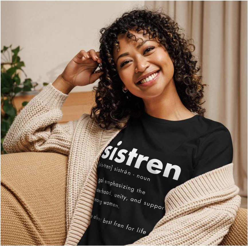 T-shirt with the word &quot;sistren&quot; in bold. Definition text describes it as emphasizing sisterhood, unity, and support among women. Tone: supportive. Caribbean sister term