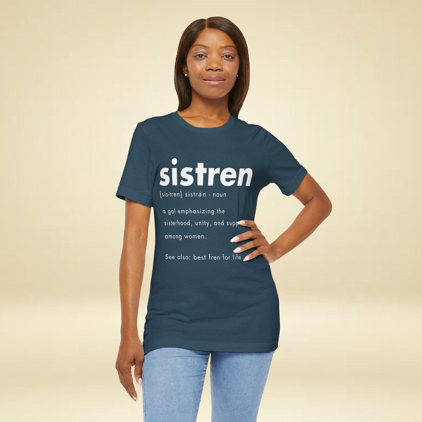 T-shirt with the word &quot;sistren&quot; in bold. Definition text describes it as emphasizing sisterhood, unity, and support among women. Tone: supportive. Caribbean sister term