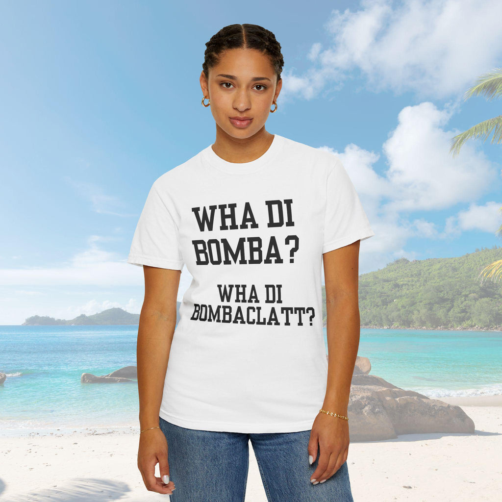 Wha Di Bombaclatt Unisex Shirt - Irie Blues Boutique