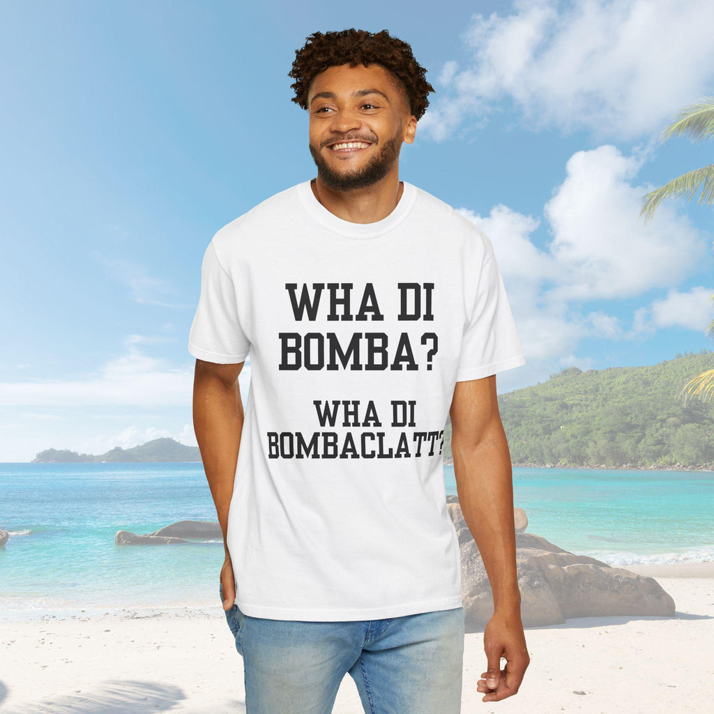 Wha Di Bombaclatt Unisex Shirt - Irie Blues Boutique